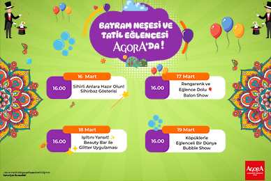 BAYRAM NEŞESİ VE TATİL EĞLENCESİ AGORA 'DA !